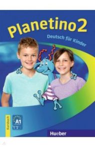 Planetino 2. A1. Deutsch fur Kinder, LB / Kopp Gabriele, Alberti Josef, Buttner Siegfried