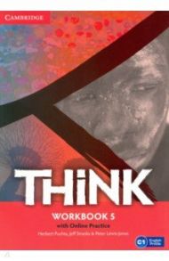 Think. Level 5. C1. Workbook with Online Practice / Puchta Herbert, Stranks Jeff, Lewis-Jones Peter