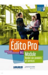 Edito Pro niv. B1 - Module Vendre ses produits et services / Diogo Amandine, Maussire Meryl, Lauret Bertrand