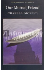 Our Mutual Friend / Dickens Charles