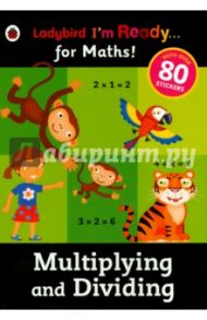 I'm Ready for Maths. Multiplying & Dividing sticker / Kerwin Jennie, Merttens Hilda, Merttens Ruth