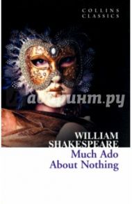 Much Ado about Nothing / Shakespeare William