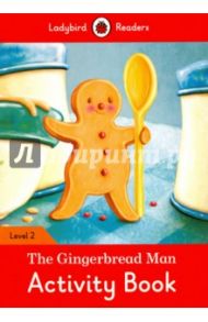 The Gingerbread Man. Activity Book. Level 2 / Morris Catrin