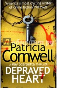 Depraved Heart. A Key Scarpetta Thriller / Cornwell Patricia