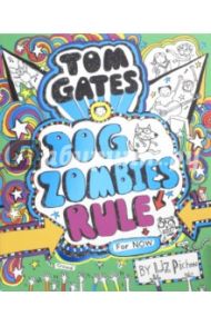 Tom Gates: Dogzombies Rule (for Now...) / Pichon Liz