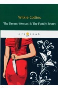 The Dream-Woman & The Family Secret / Collins Wilkie