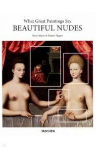 What Great Paintings Say. Beautiful Nudes / Hagen Rose-Marie, Hagen Rainer
