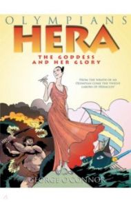 Hera. The Goddess and her Glory / O`Connor George