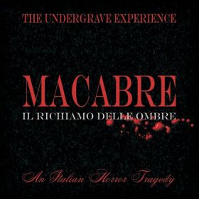 THE UNDERGRABE EXPERIENCE - Macabre – Il Richiamo Delle Ombre