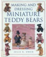 Making and dressing miniature Teddy bears (Julie K. Owen)
