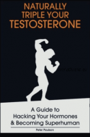 Утрой свой тестостерон натуральным способом (Питер Поулсон)