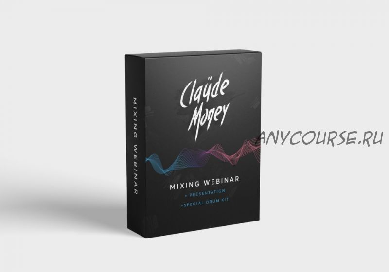 Mixing Webinar (Claude Money)