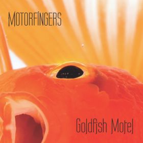 MOTORFINGERS - Goldfish Motel