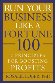 Run Your Business Like a Fortune 100. 7 Principles for Boosting Profits
