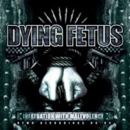 DYING FETUS - Infatuation With Malevolence