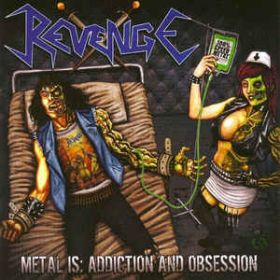 REVENGE - Metal Is Addiction And Obsession