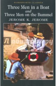 Three Men in a Boat & Three Men on a Bummel / Jerome Jerome K.