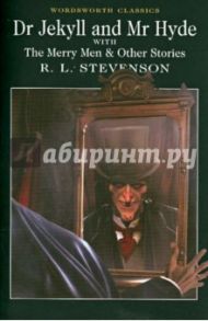 Dr Jekyll & Mr Hyde. The Merry Men & Other Stories / Stevenson Robert Louis