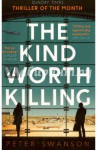 The Kind Worth Killing / Swanson Peter
