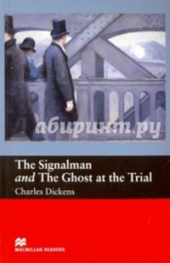 The Signalman and The Ghost at the Trial / Dickens Charles