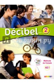 Francais, Decibel 2 niveau A2.1 - Methode de francais (+CDmp3), (+DVD) / Butzbach Michele, Pastor Dolores-Daniele, Martin Carmen