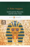 Smith and the Pharaohs and other Tales / Haggard Henry Rider