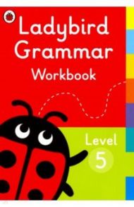 Ladybird Grammar Workbook. Level 5 / Osborn Anna