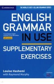 English Grammar in Use. Supplementary Exercises. Book with Answers / Murphy Raymond, Hashemi Louise