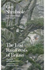 The Lost Rainforests of Britain / Shrubsole Guy