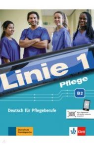 Linie 1 Pflege B2. Deutsch f?r Pflegeberufe. Kurs- und ?bungsbuch mit Audios / Bolte-Costabiei Christiane, Grosser Regine, Thome Heidrun