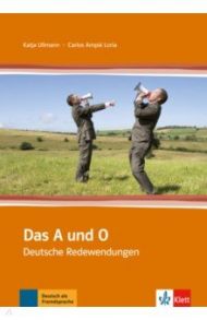 Das A und O. Deutsche Redewendungen / Loria Carlos Ampie, Ullmann Katja