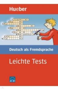 Leichte Tests Deutsch als Fremdsprache. A1-B1 / Schumann Johannes