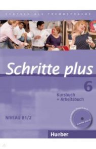 Schritte plus 6. B1/2. Kursbuch + Arbeitsbuch mit Audio-CD zum Arbeitsbuch und interaktiven ?bungen / Hilpert Silke, Robert Anne, Schumann Johannes