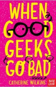 When Good Geeks Go Bad / Wilkins Catherine