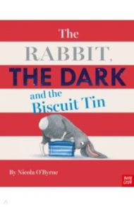 The Rabbit, the Dark and the Biscuit Tin / O`Byrne Nicola