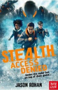 S.T.E.A.L.T.H.: Access Denied / Rohan Jason