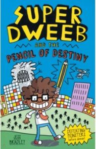 Super Dweeb and the Pencil of Destiny / Bradley Jess