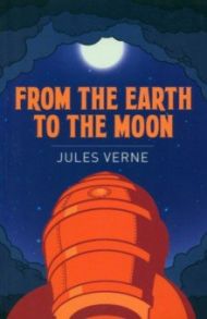 From the Earth to the Moon / Verne Jules