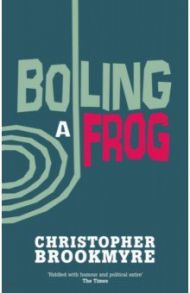 Boiling a Frog / Brookmyre Chis