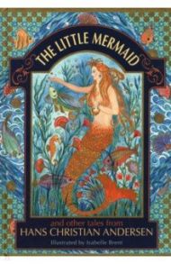 The Little Mermaid and other tales from Hans Christian Andersen / Andersen Hans Christian
