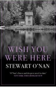 Wish You Were Here / O`Nan Stewart