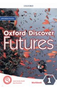 Oxford Discover Futures. Level 1. Workbook with Online Practice / Hardy-Gould Janet, Paramour Alex