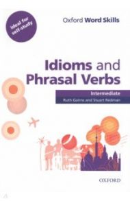 Oxford Word Skills. Intermediate. Idioms and Phrasal Verbs. Student Book with Key / Gairns Ruth, Redman Stuart