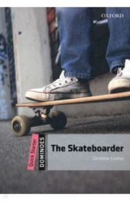 The Skateboarder. Quick Starter / Lindop Christine