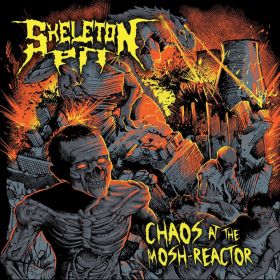SKELETON PIT - Chaos At The Mosh Reactor