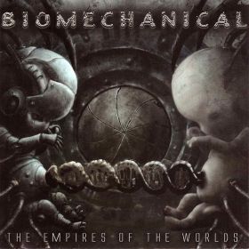 BIOMECHANICAL - The Empires Of The Worlds