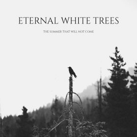 ETERNAL WHITE TREES - The Summer That  Will Not Come DIGI