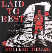 LAID TO REST - Nuclear Thrash