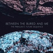 BETWEEN THE BURIED AND ME - The Parallax 2: Future Sequence 2012