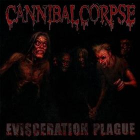 CANNIBAL CORPSE - Evisceration Plague 2009